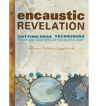 BOOK - Encaustic Revelation - Cutting Edge Techniques BOOK - Encaustic Revelation - Cutting Edge Techniques